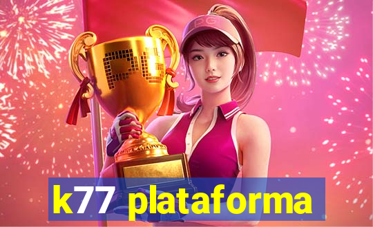 k77 plataforma